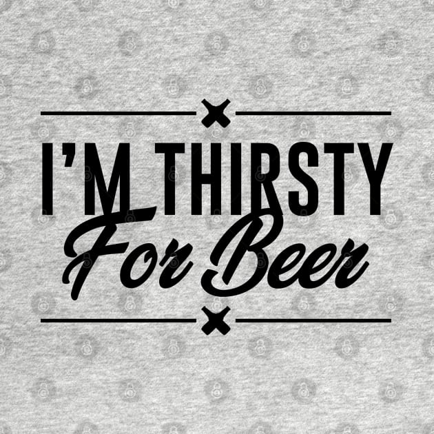 I am thirsty for beer by MZeeDesigns